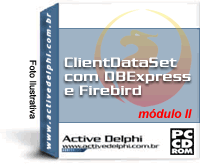 Curso de ClientDataSet com DBExpress e Firebird - Clique para maiores informa��es