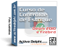 Curso de Controle de Estoque (c/ Delphi 2010 e Firebird) - Clique para maiores informa��es