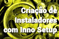 Criação de Instaladores com Inno Setup